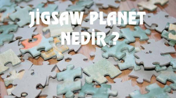 jigsaw-planet-nedir-nasıl-kullanılır-resimli-anlatım