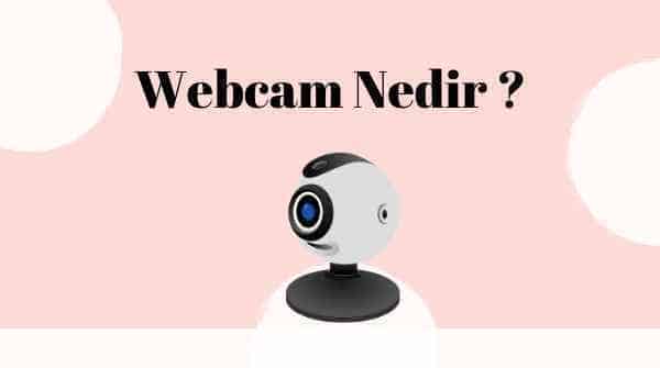 webcam-nedir-dahili-harici-web-cam-nedir-ve-ozellikleri